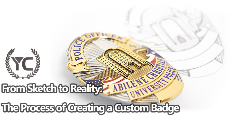 From Sketch to Reality: The Process of Creating a Custom Badge