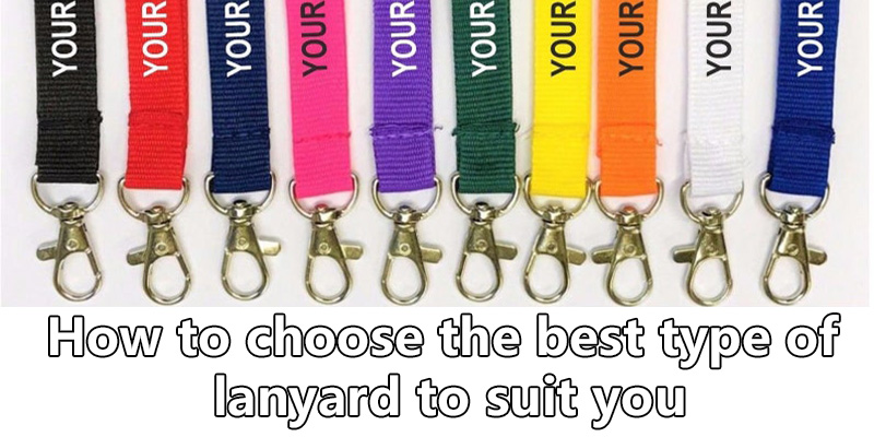 How to choose the best type of lanyard to suit you