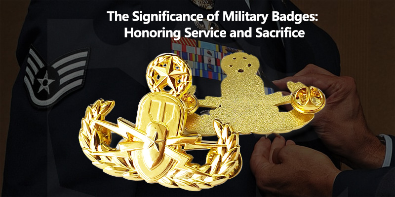 The Significance of Military Badges: Honoring Service and Sacrifice