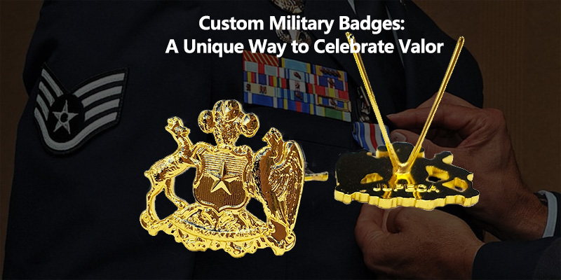 Custom Military Badges: A Unique Way to Celebrate Valor