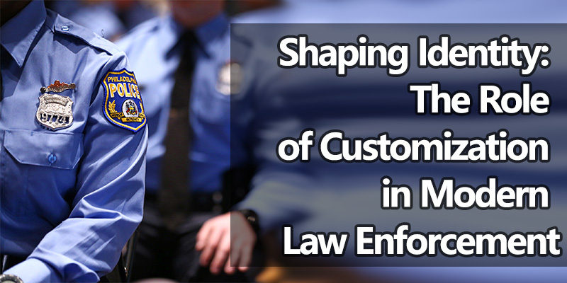 Shaping Identity: The Role of Customization in Modern Law Enforcement