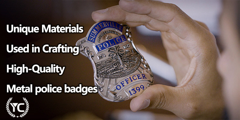Unique Materials Used in Crafting High-Quality Metal police badges