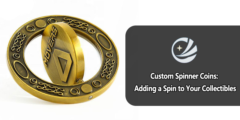 Custom Spinner Coins: Adding a Spin to Your Collectibles