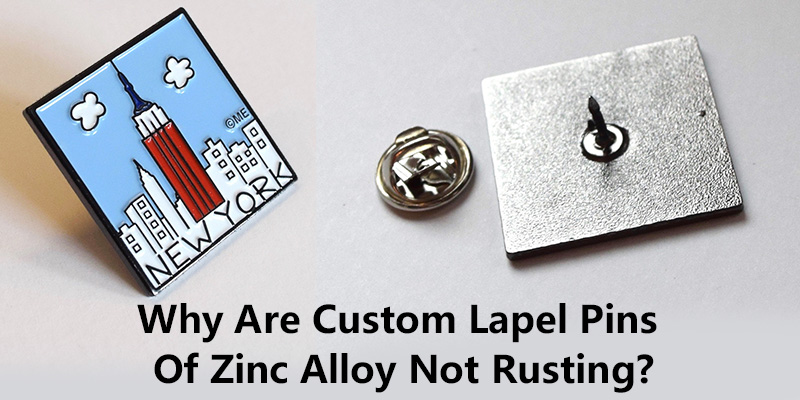 Why Are Custom Lapel Pins Of Zinc Alloy Not Rusting?