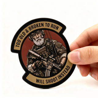 Custom “Too Old and Broken To Run Will Shoot Instead” PVC Patch Funny Quote Soft Rubber Badge with Hook & Loop