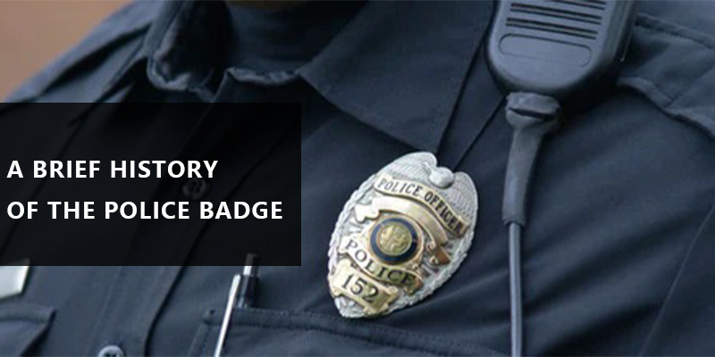 A BRIEF HISTORY OF THE POLICE BADGE