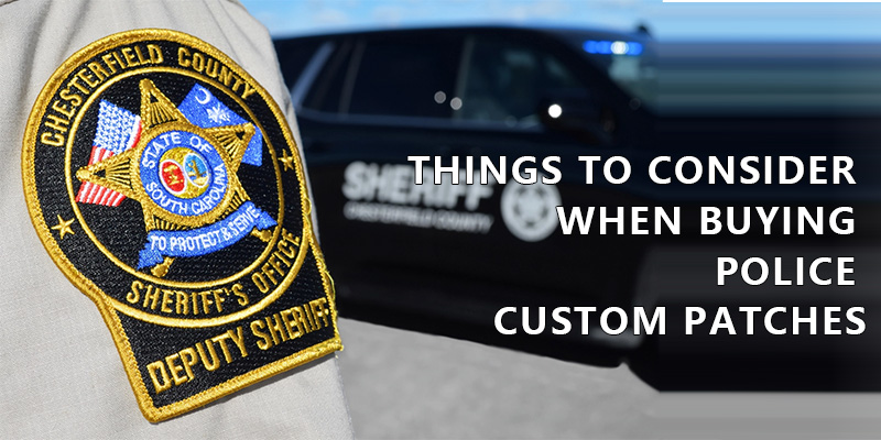 THINGS TO CONSIDER WHEN BUYING POLICE CUSTOM PATCHES