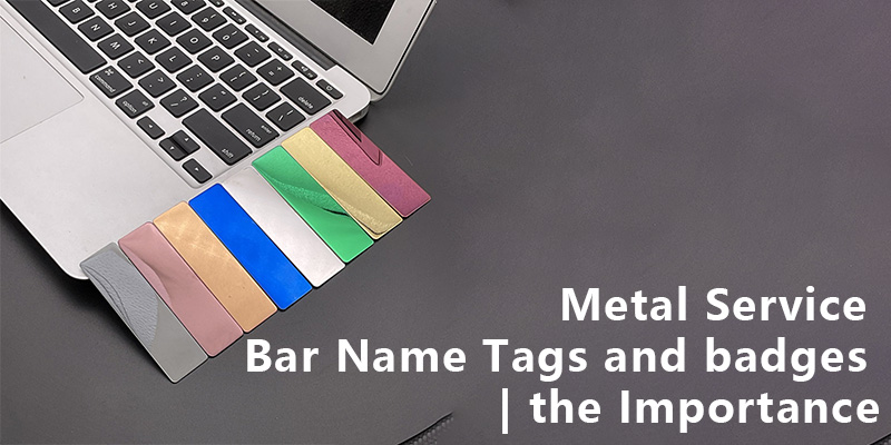 Metal Service Bar Name Tags and badges | the Importance