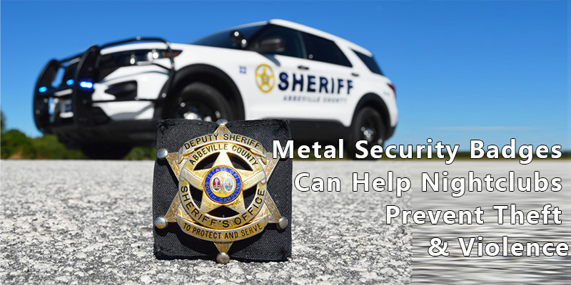 Metal Security Badges Can Help Nightclubs Prevent Theft & Violence