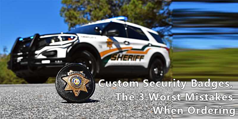 Blog Custom Security Badges, The 3 Worst Mistakes When Ordering