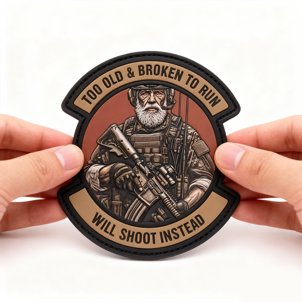 Custom “Too Old and Broken To Run Will Shoot Instead” PVC Patch Funny Quote Soft Rubber Badge with Hook & Loop