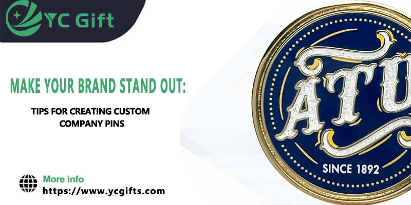 MAKE YOUR BRAND STAND OUT: TIPS FOR CREATING CUSTOM COMPANY PINS